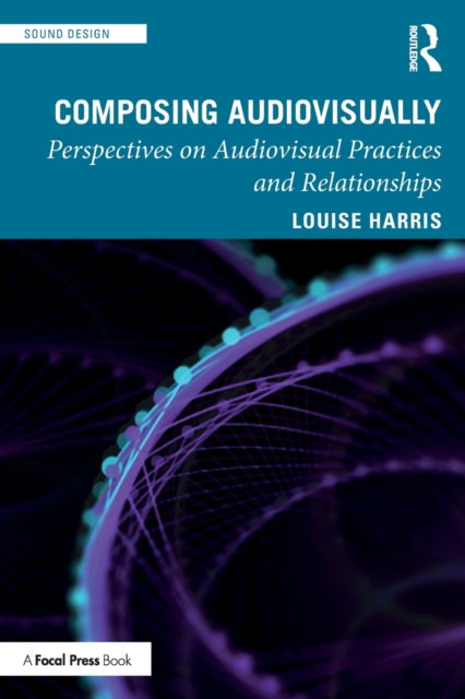 Composing Audiovisually - Perspectives on audiovisual practices and relationships