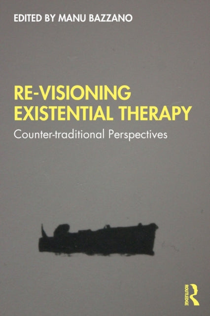 Re-Visioning Existential Therapy - Counter-traditional Perspectives