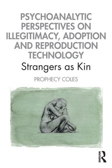 Psychoanalytic Perspectives on Illegitimacy, Adoption and Reproduction Technology