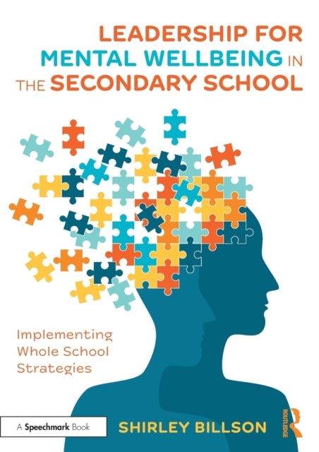 Leadership for Mental Wellbeing in the Secondary School - Implementing Whole School Strategies