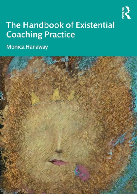 HANDBOOK OF EXISTENTIAL COACHING PRACTICE