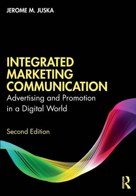 Integrated Marketing Communication - Advertising and Promotion in a Digital World