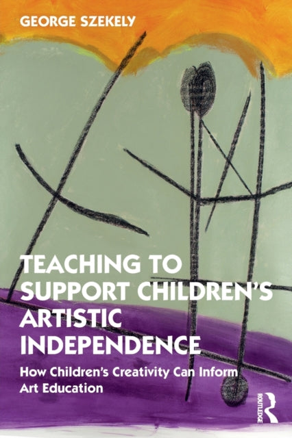 Teaching to Support Children's Artistic Independence: How Children's Creativity Can Inform Art Education