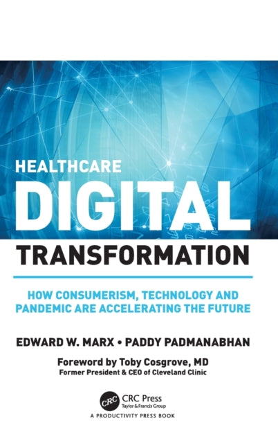 Healthcare Digital Transformation - How Consumerism, Technology and Pandemic are Accelerating the Future