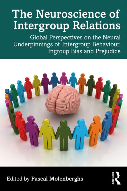 The Neuroscience of Intergroup Relations - Global Perspectives on the Neural Underpinnings of Intergroup Behaviour, Ingroup Bias and Prejudice