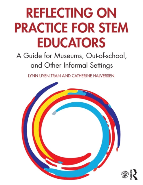 Reflecting on Practice for STEM Educators - A Guide for Museums, Out-of-school, and Other Informal Settings