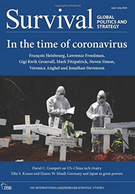 Survival: Global Politics and Strategy June-July 2020 - In the Time of Coronavirus