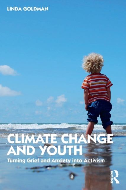 Climate Change and Youth - Turning Grief and Anxiety into Activism