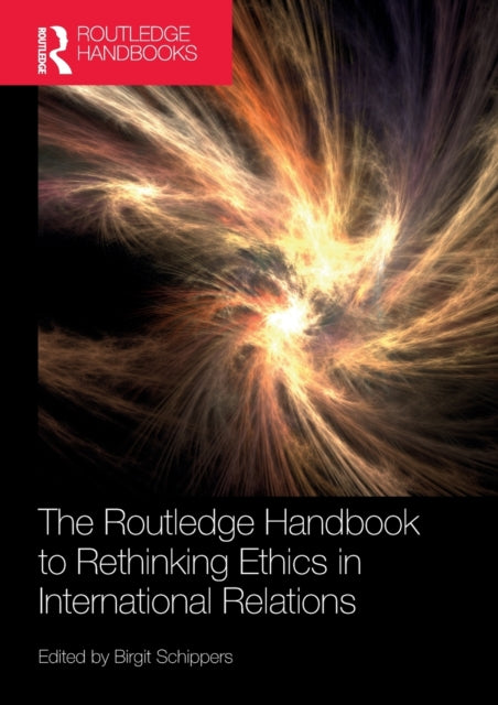 Routledge Handbook to Rethinking Ethics in International Relations