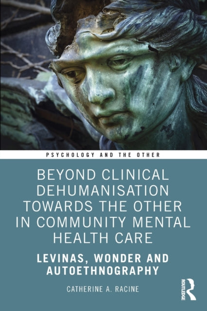 Beyond Clinical Dehumanisation towards the Other in Community Mental Health Care - Levinas, Wonder and Autoethnography