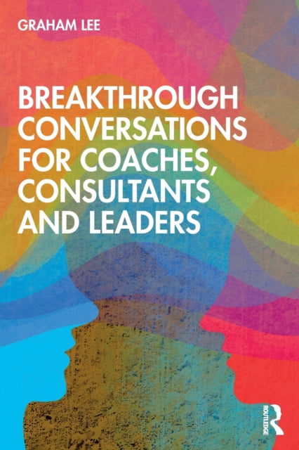 Breakthrough Conversations for Coaches, Consultants and Leaders