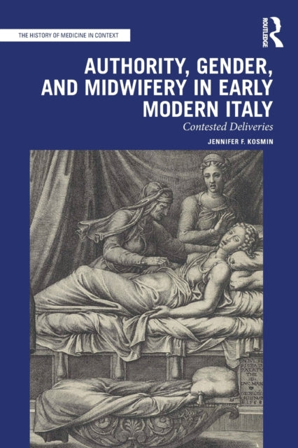 Authority, Gender, and Midwifery in Early Modern Italy