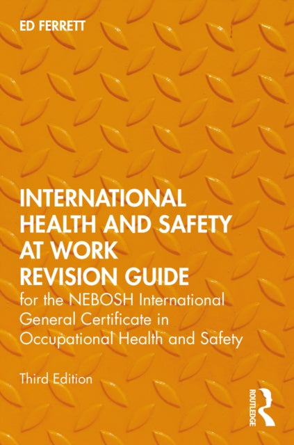 International Health and Safety at Work Revision Guide - for the NEBOSH International General Certificate in Occupational Health and Safety