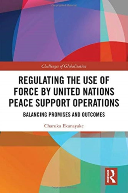 REGULATING THE USE OF FORCE BY UNITED NATIONS PEAC