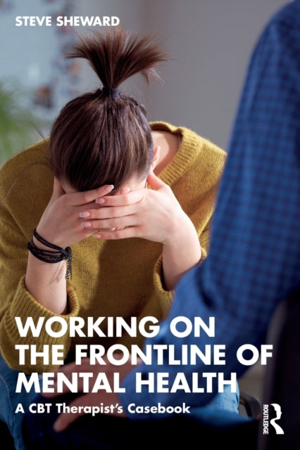 Working on the Frontline of Mental Health - A CBT Therapist's Casebook