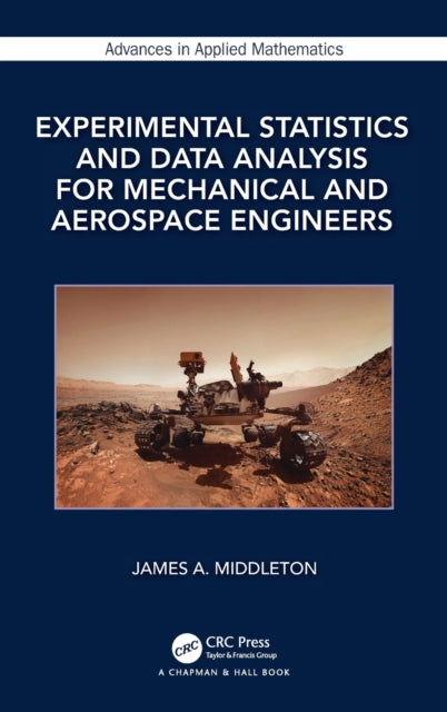 Experimental Statistics and Data Analysis for Mechanical and Aerospace Engineers