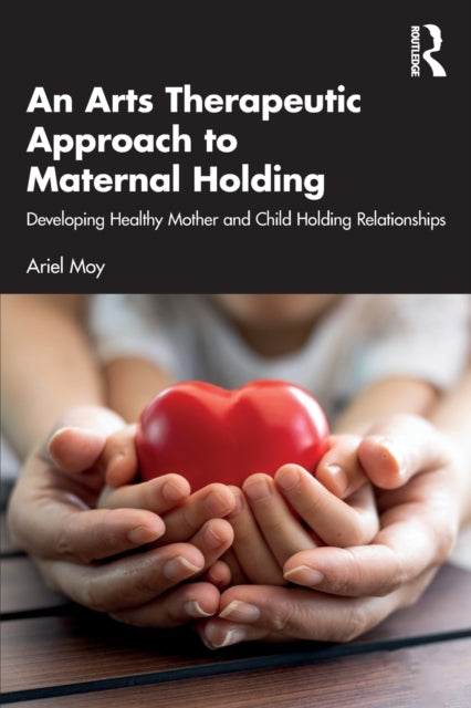 Arts Therapeutic Approach to Maternal Holding