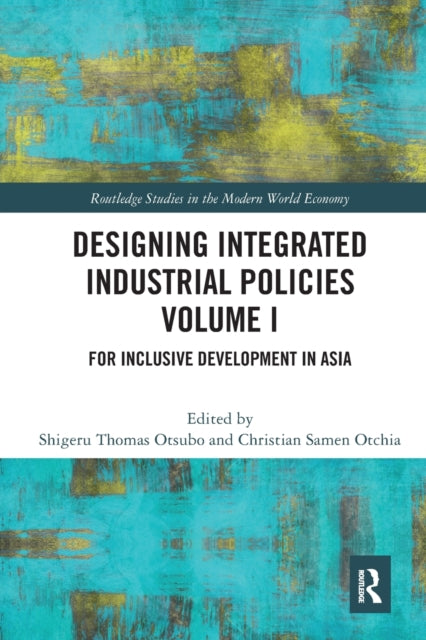 Designing Integrated Industrial Policies Volume I