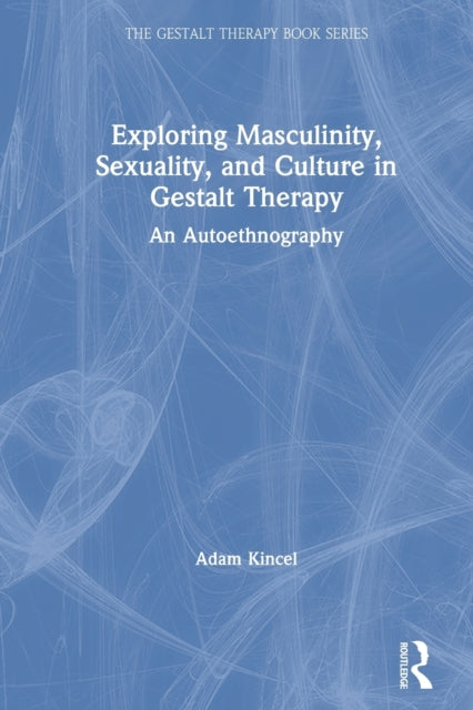 Exploring Masculinity, Sexuality, and Culture in Gestalt Therapy