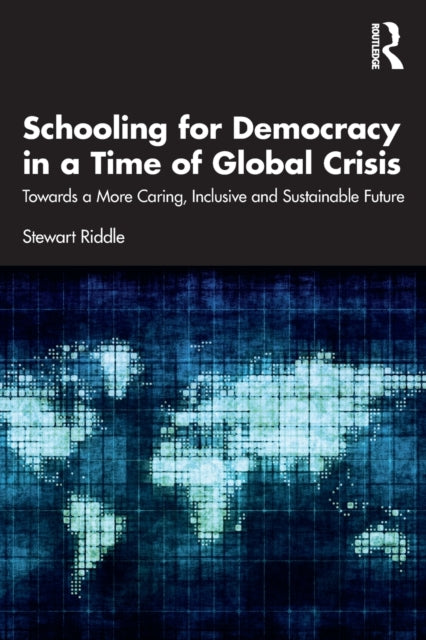 Schooling for Democracy in a Time of Global Crisis - Towards a More Caring, Inclusive and Sustainable Future