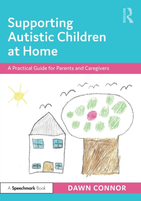 Supporting Autistic Children at Home - A Practical Guide for Parents and Caregivers