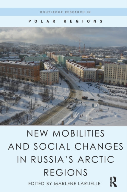 New Mobilities and Social Changes in Russia's Arctic Regions