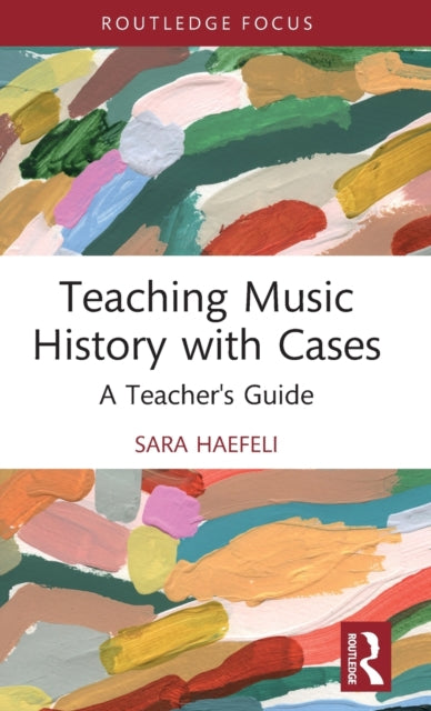 Teaching Music History with Cases - A Teacher's Guide