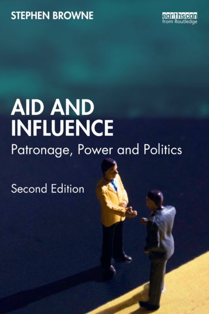 Aid and Influence - Patronage, Power and Politics