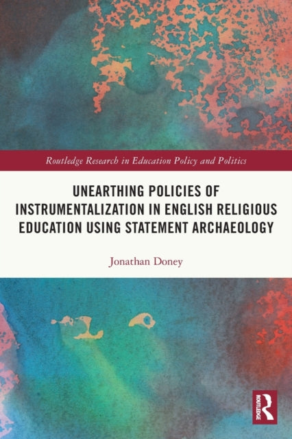 Unearthing Policies of Instrumentalization in English Religious Education Using Statement Archaeology