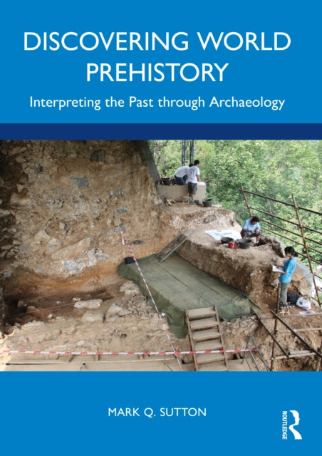 Discovering World Prehistory - Interpreting the Past through Archaeology