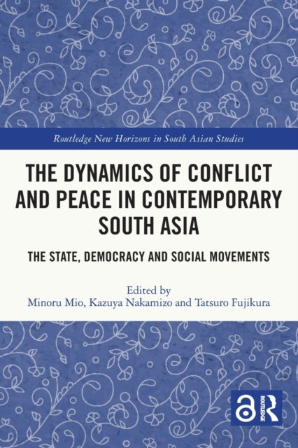 Dynamics of Conflict and Peace in Contemporary South Asia