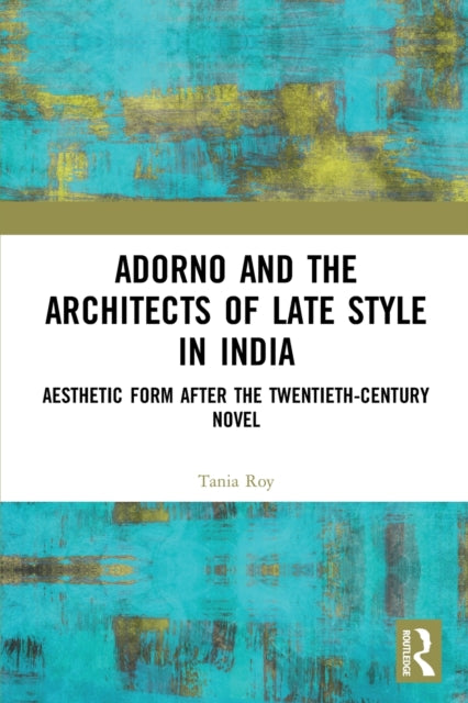 Adorno and the Architects of Late Style in India