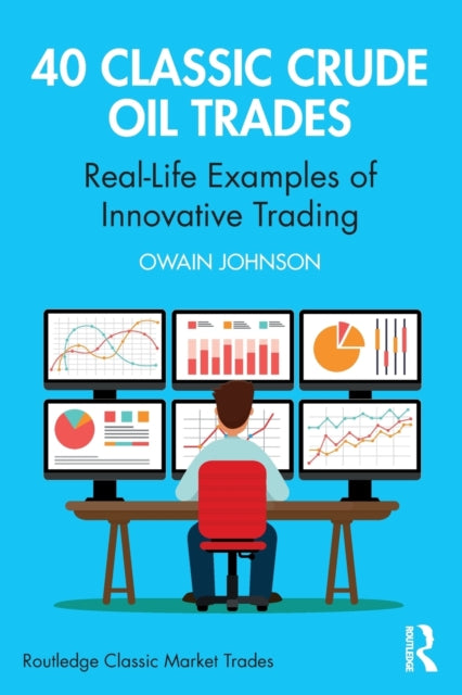 40 Classic Crude Oil Trades - Real-Life Examples of Innovative Trading