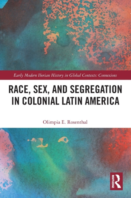 Race, Sex, and Segregation in Colonial Latin America