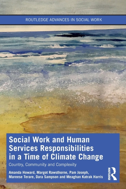 Social Work and Human Services Responsibilities in a Time of Climate Change - Country, Community and Complexity