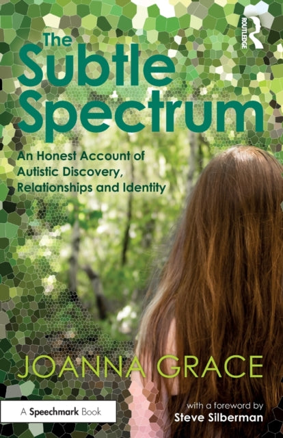 Subtle Spectrum: An Honest Account of Autistic Discovery, Relationships and Identity