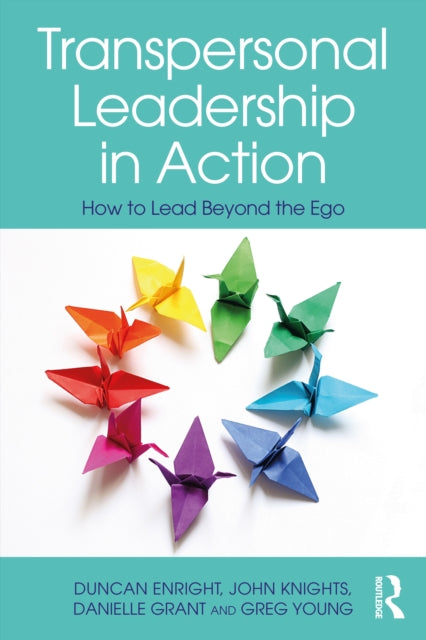 Transpersonal Leadership in Action - How to Lead Beyond the Ego