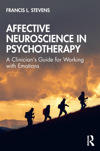 Affective Neuroscience in Psychotherapy - A Clinician's Guide for Working with Emotions