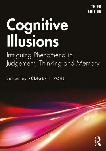 Cognitive Illusions - Intriguing Phenomena in Thinking, Judgment, and Memory