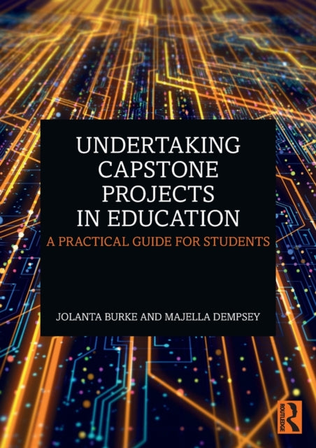 Undertaking Capstone Projects in Education - A Practical Guide for Students