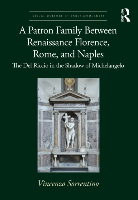 Patron Family Between Renaissance Florence, Rome, and Naples