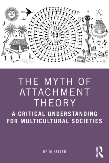 The Myth of Attachment Theory - A Critical Understanding for Multicultural Societies