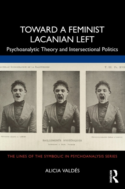 Toward a Feminist Lacanian Left - Psychoanalytic Theory and Intersectional Politics