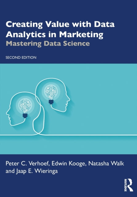 Creating Value with Data Analytics in Marketing - Mastering Data Science