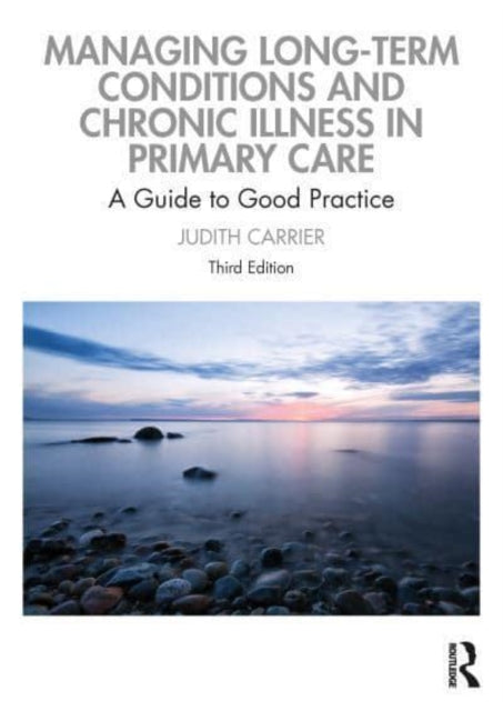 Managing Long-term Conditions and Chronic Illness in Primary Care - A Guide to Good Practice
