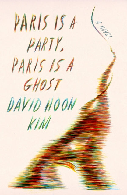 Paris Is a Party, Paris Is a Ghost - A Novel