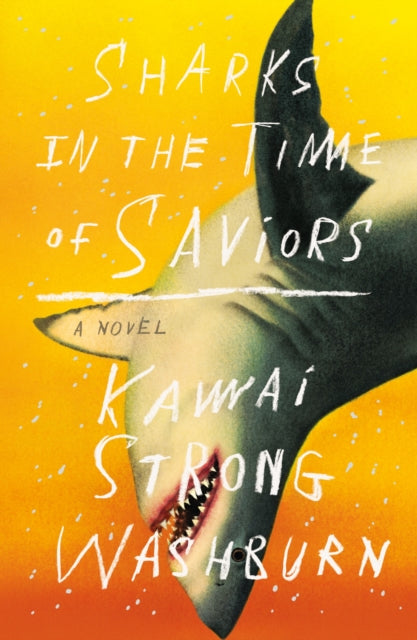 Sharks in the Time of Saviors - A Novel