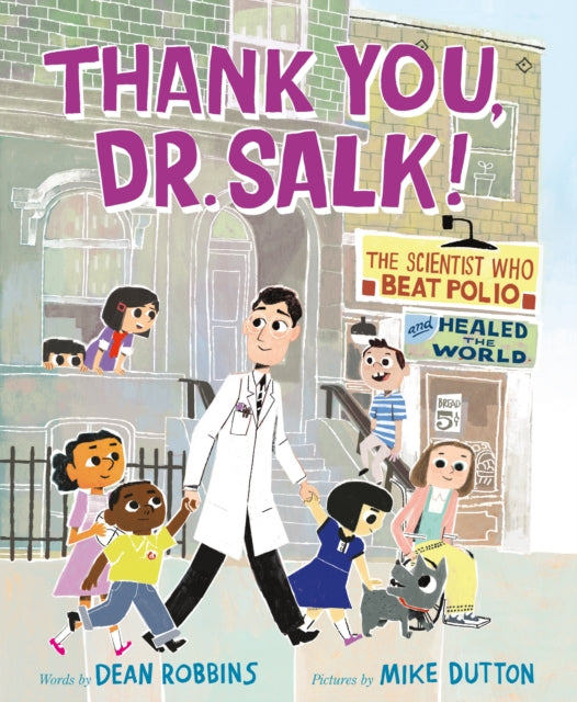 Thank You, Dr. Salk! - The Scientist Who Beat Polio and Healed the World