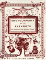 ENCYCLOPEDIA OF THE EXQUISITE