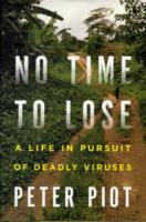 No Time to Lose: A Life in Pursuit of Deadly Viruses
